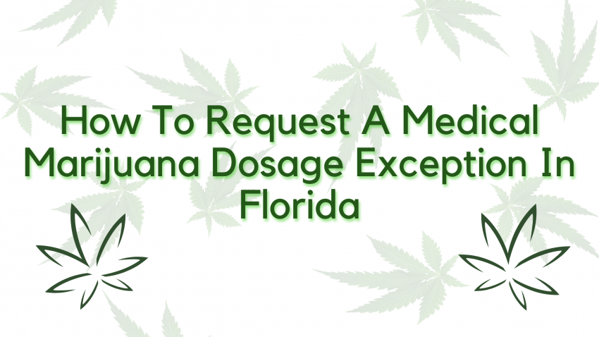 How To Request A Medical Marijuana Dosage Exception In Florida